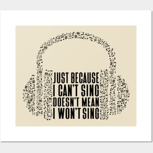 Just Because I Can't Sing Music Notes Headphone Posters and Art